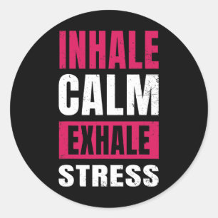 Inhale Calm Exhale Stress Gift Nervous Tension Classic Round Sticker