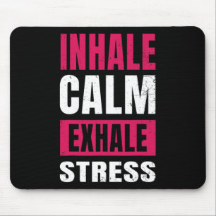 Inhale Calm Exhale Stress Gift Nervous Tension Mouse Pad