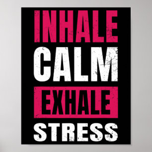 Inhale Calm Exhale Stress Gift Nervous Tension  Poster