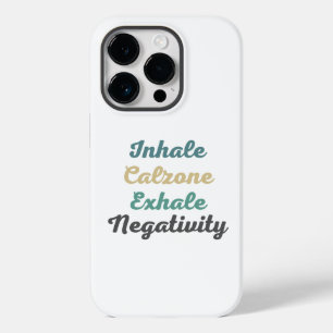 Inhale Calzone Exhale Negativity Phone Case
