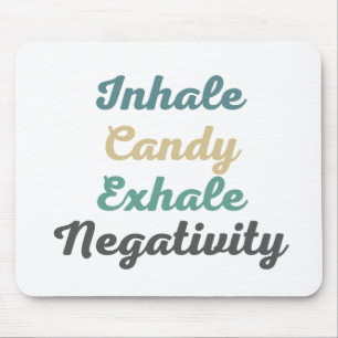 Inhale Candy Exhale Negativity Mouse Pad