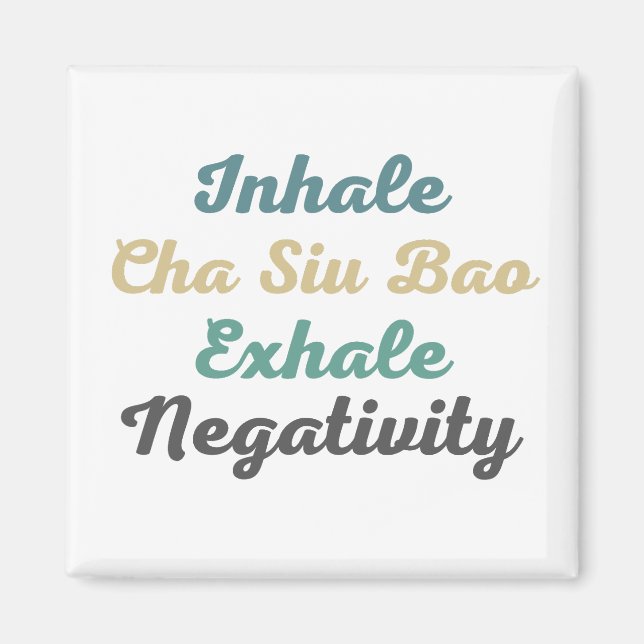 Inhale Cha Siu Bao Exhale Negativity Magnets (Front)