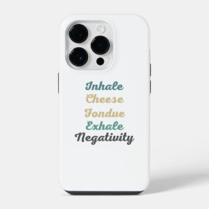 Inhale Cheese Fondue Exhale Negativity Phone Case