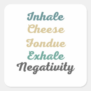 Inhale Cheese Fondue Exhale Negativity Stickers