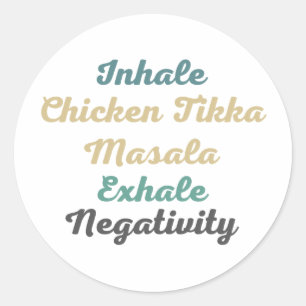 Inhale Chicken Tikka Masala Exhale Negativity Classic Round Sticker