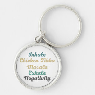 Inhale Chicken Tikka Masala Exhale Negativity Key Ring