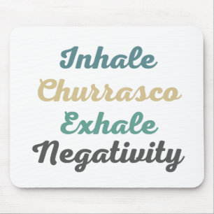 Inhale Churrasco Exhale Negativity Mouse Pad