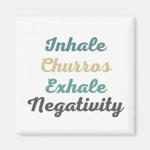 Inhale Churros Exhale Negativity Magnets