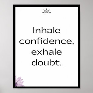 Inhale confidence, exhale doubt, Quote Poster
