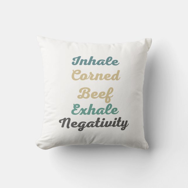 Inhale Corned Beef Exhale Negativity Cushion (Front)