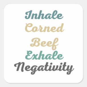 Inhale Corned Beef Exhale Negativity Stickers