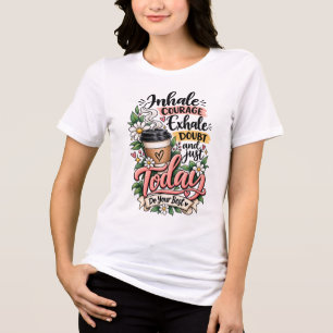 Inhale Courage Exhale Doubt Tri-Blend Shirt