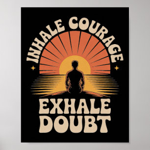 Inhale Courage Exhale Doubt Yoga Inspiration Appar Poster