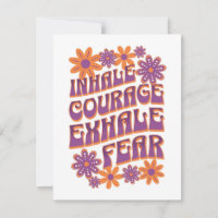 Inhale Courage - Exhale Fear