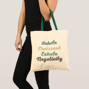 Inhale Croissant Exhale Negativity Shopping Bag