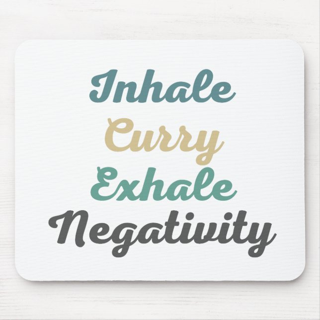 Inhale Curry Exhale Negativity Mouse Pad (Front)