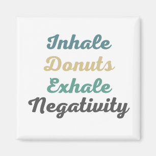 Inhale Doughnuts Exhale Negativity Magnets