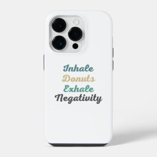 Inhale Doughnuts Exhale Negativity Phone Case