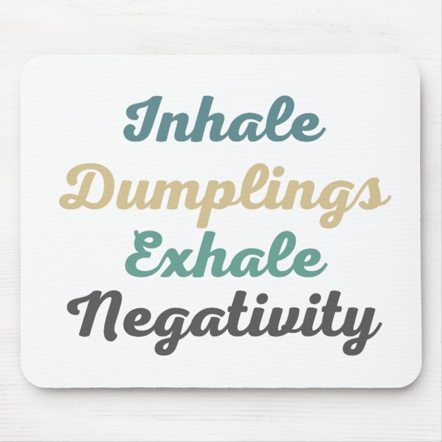 Inhale Dumplings Exhale Negativity Mouse Pad (Front)