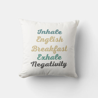 Inhale English Breakfast Exhale Negativity Cushion