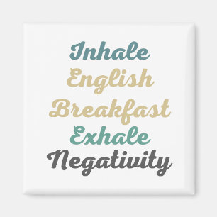 Inhale English Breakfast Exhale Negativity Magnets