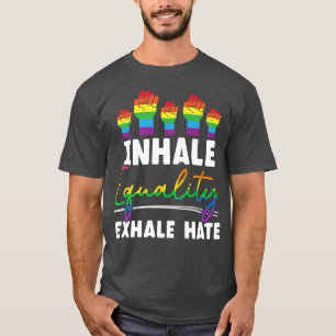 Inhale Equality Ehale Hate LGBTQ Acceptance Pride T-Shirt