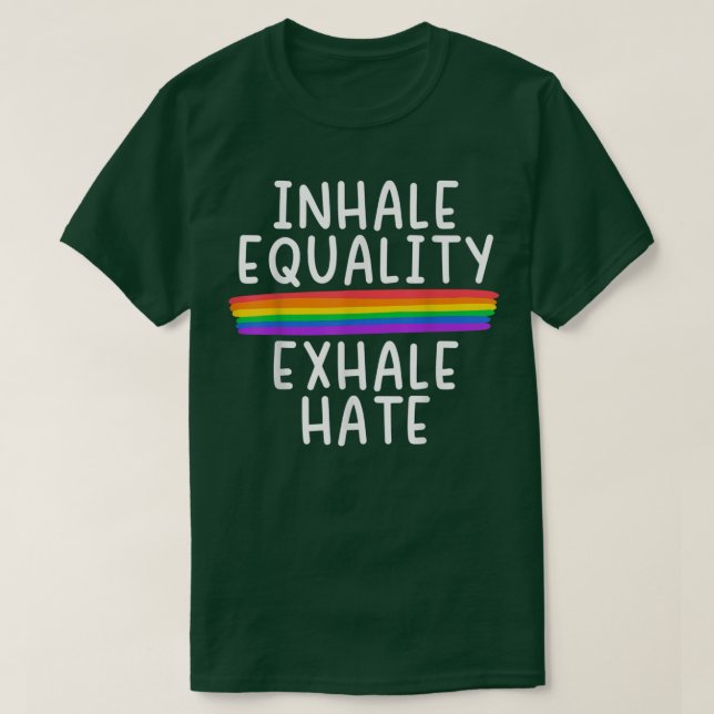 Inhale Equality Exhale Hate LGBTQ Acceptance Pride T-Shirt (Design Front)