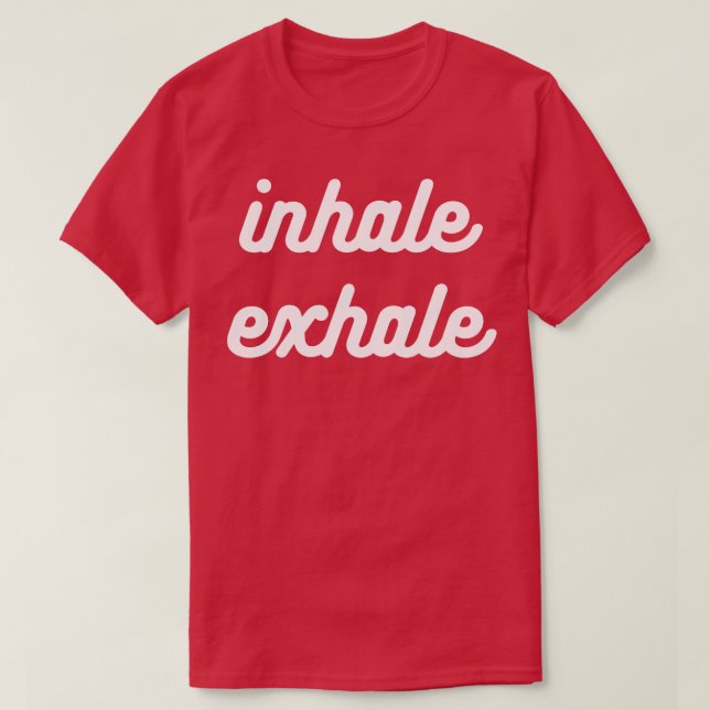 Inhale exhale 1 T-Shirt (Design Front)