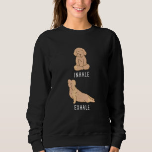 Inhale Exhale Goldendoodle  Doodle Dog Yoga 1 Sweatshirt