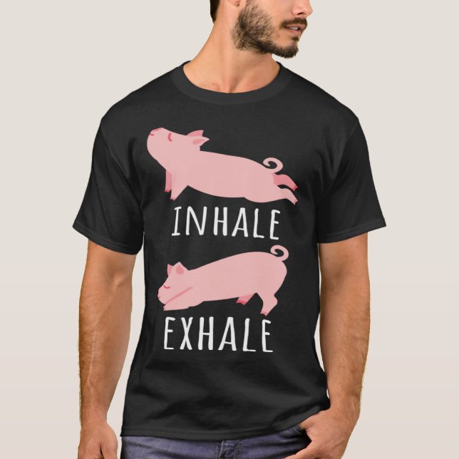 Inhale Exhale Pig Yoga Meditation Workout Exercise T-Shirt (Front)