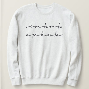 Inhale Exhale Positive Yoga Quote Sweatshirt