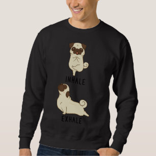 Inhale Exhale Pug Yoga Classic T-Shirt 815 Sweatshirt