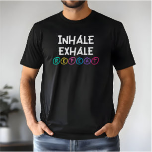 Inhale Exhale Repeat - Mental Health Quote T-Shirt