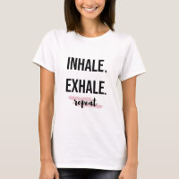Inhale Exhale Repeat T-Shirt Yoga Quotes Gift Yogi