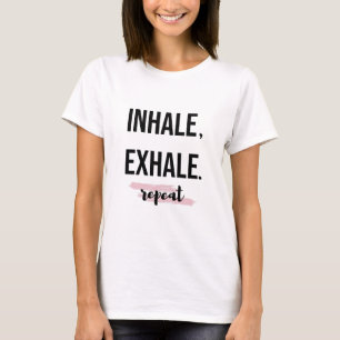 Inhale Exhale Repeat T-Shirt Yoga Quotes Gift Yogi