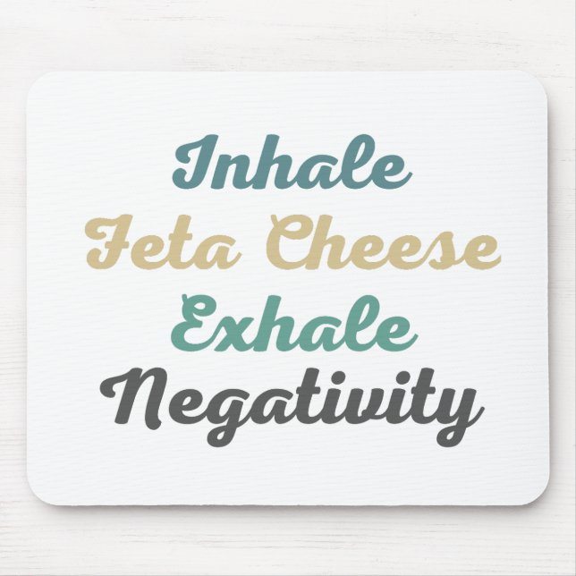 Inhale Feta Cheese Exhale Negativity Mouse Pad (Front)