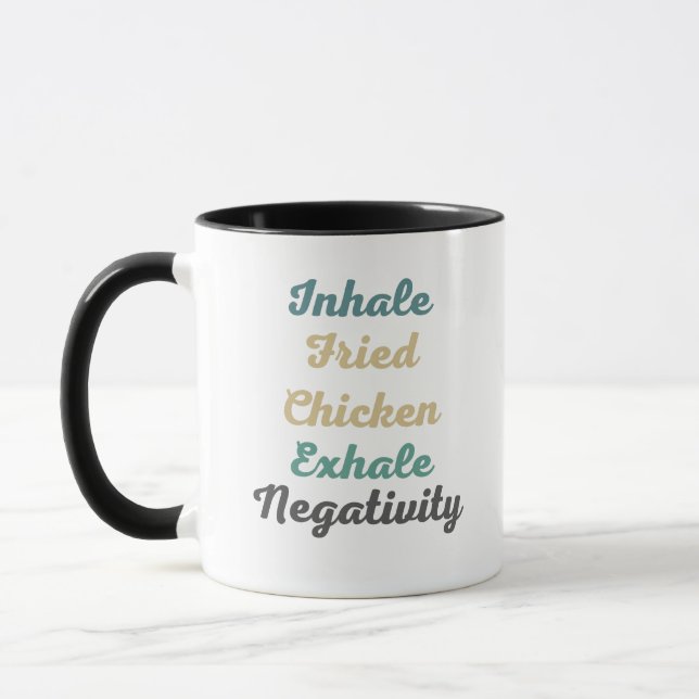 Inhale Fried Chicken Exhale Negativity Mugs n Cups (Left)