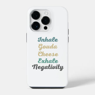Inhale Gouda Cheese Exhale Negativity Phone Case