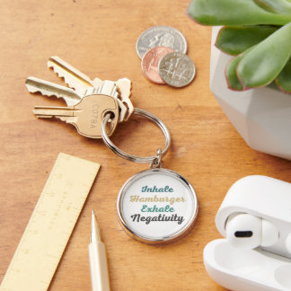 Inhale Hamburger Exhale Negativity Keychains
