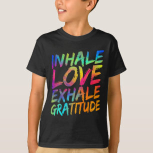 Inhale Love Exhale Gratitude Yoga Meditation Spiri T-Shirt
