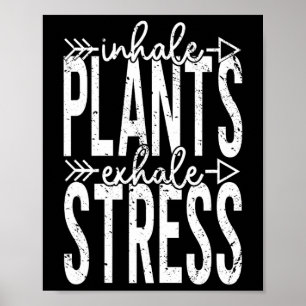 Inhale Plants Exhale Stress Funny Inhale Exhale Me Poster