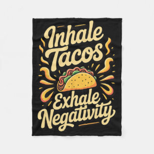 Inhale Tacos Exhale Negativity _1 Fleece Blanket
