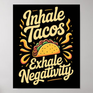 Inhale Tacos Exhale Negativity _1 Poster