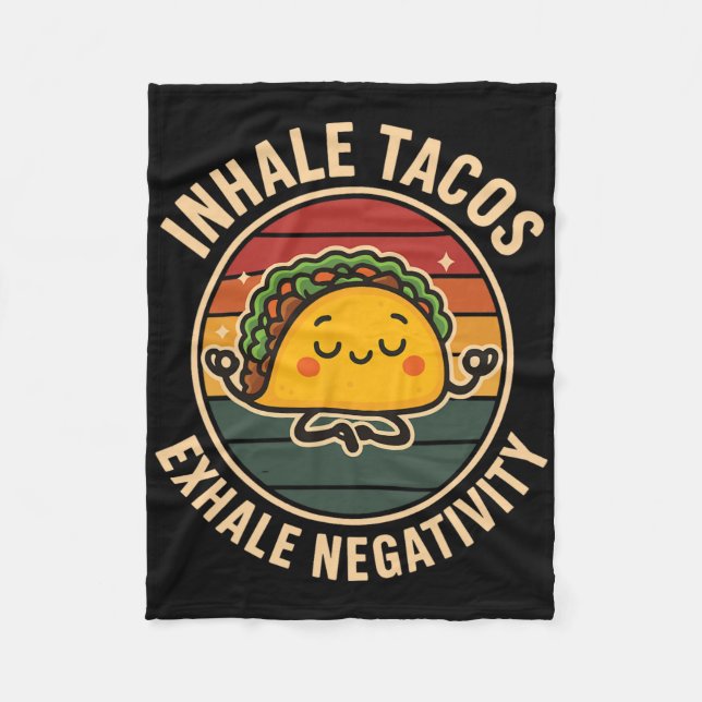 Inhale Tacos Exhale Negativity  Fleece Blanket (Front)