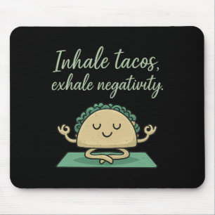Inhale Tacos Exhale Negativity Funny Taco Yoga Art Mouse Pad