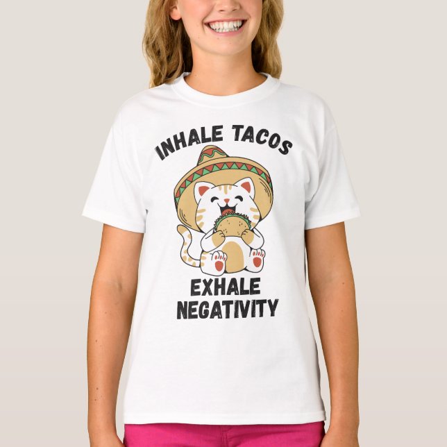 Inhale tacos exhale negativity T-Shirt (Front)