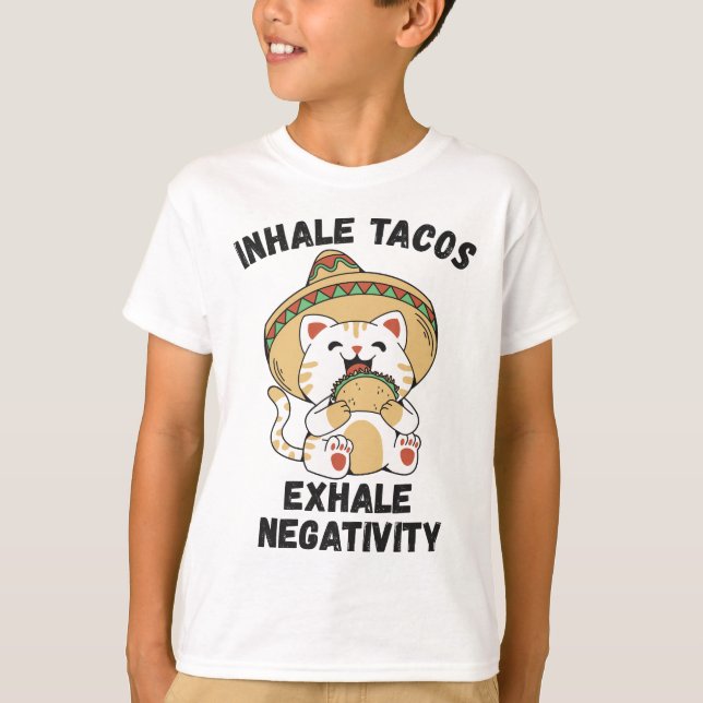 Inhale tacos exhale negativity T-Shirt (Front)