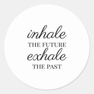 Inhale the future, exhale the past classic round sticker