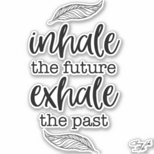 Inhale The Future Exhale The Past Kiss Cut Sticker