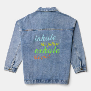 Inhale the Future, Exhale the Past – Motivational Denim Jacket